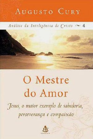 [Análise da Inteligência de Cristo 04] • O Mestre Do Amor